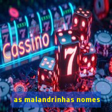 as malandrinhas nomes